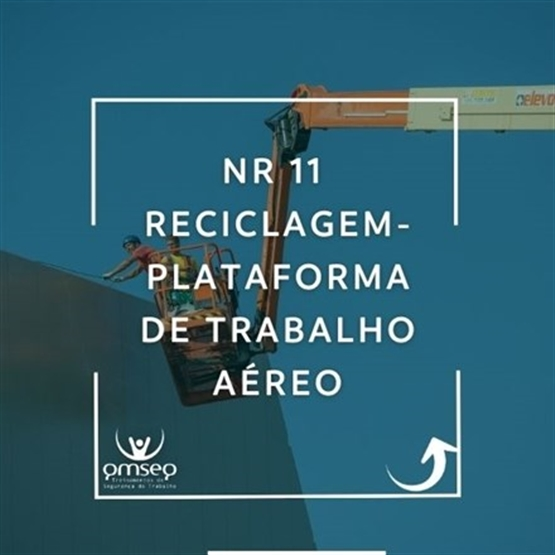 Reciclagem - NR 11 – Plataforma de Trabalho Aéreo